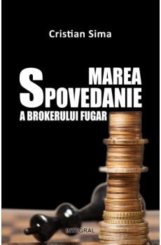 eBook - Marea Spovedanie a brokerului fugar  - Sima Cristian